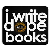 Load image into Gallery viewer, I WRITE DOPE BOOKS | Mousepad | THE AUTHOR&#39;S PLUG SOCIETY

